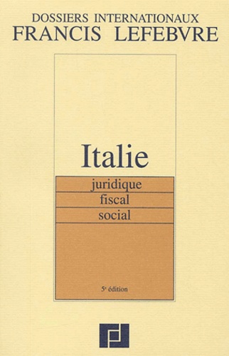  Collectif - Italie Juridique, Fiscal, Social. 5eme Edition.
