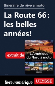  Collectif - Itinéraire de rêve à moto - La Route 66 : les belles années !.