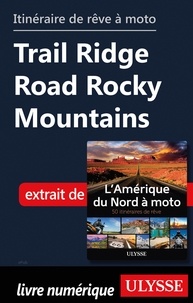  Collectif - Itinéraire de rêve à moto - Trail Ridge Road Rocky Mountains.