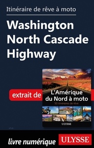  Collectif - Itinéraire de rêve à moto - Washington North Cascade Highway.