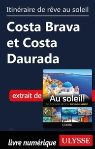  Collectif - Itinéraire de rêve au soleil - Costa Brava et Costa Daurada.