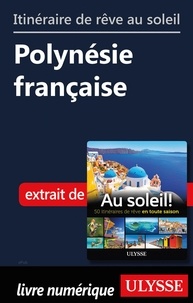  Collectif - Itinéraire de rêve au soleil - Polynésie française.