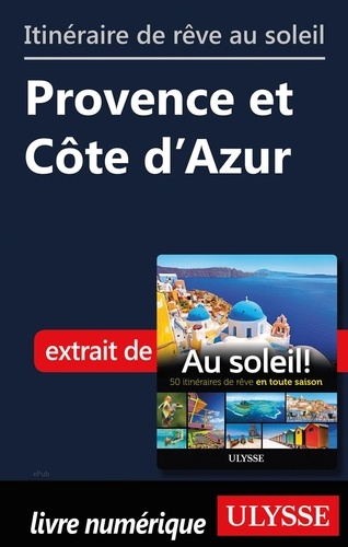 Itinéraire de rêve au soleil - Provence et Côte d'Azur