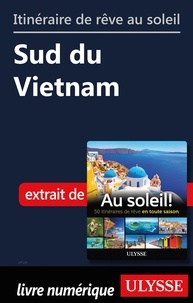  Collectif - Itinéraire de rêve au soleil - Sud du Vietnam.