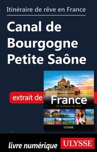  Collectif - GUIDE DE VOYAGE  : Itinéraire de rêve en France - Canal de Bourgogne Petite Saône.