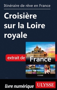  Collectif - GUIDE DE VOYAGE  : Itinéraire de rêve en France - Croisière sur la Loire royale.