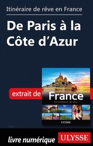  Collectif - GUIDE DE VOYAGE  : Itinéraire de rêve en France - De Paris à la Côte d'Azur.