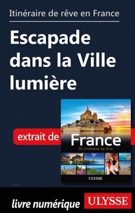  Collectif - GUIDE DE VOYAGE  : Itinéraire de rêve en France - Escapade dans la Ville lumière.