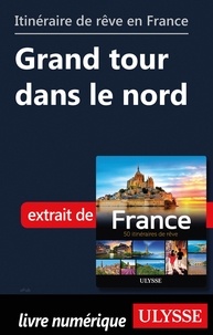  Collectif - GUIDE DE VOYAGE  : Itinéraire de rêve en France - Grand tour dans le nord.