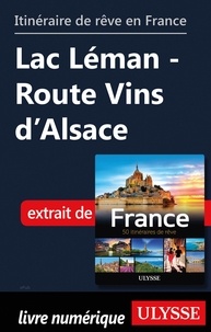  Collectif - GUIDE DE VOYAGE  : Itinéraire de rêve en France - Lac Léman-Route Vins d'Alsace.