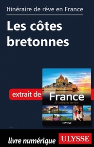  Collectif - GUIDE DE VOYAGE  : Itinéraire de rêve en France - Les côtes bretonnes.