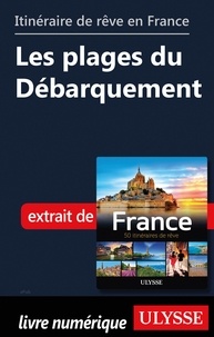  Collectif - GUIDE DE VOYAGE  : Itinéraire de rêve en France - Les plages du Débarquement.