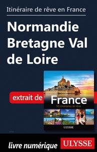  Collectif - GUIDE DE VOYAGE  : Itinéraire de rêve en France - Normandie Bretagne Val de Loire.