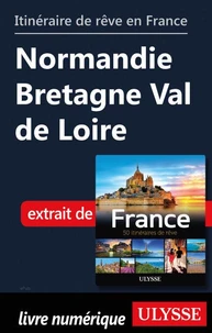Itinéraire de rêve en France - Normandie Bretagne Val de Loire