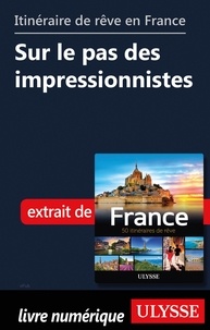  Collectif - GUIDE DE VOYAGE  : Itinéraire de rêve en France - Sur le pas des impressionnistes.