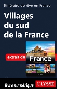  Collectif - GUIDE DE VOYAGE  : Itinéraire de rêve en France - Villages du sud de la France.