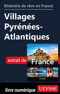  Collectif - GUIDE DE VOYAGE  : Itinéraire de rêve en France - Villages Pyrénées-Atlantiques.