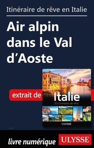  Collectif - Itinéraire de rêve en Italie - Air alpin dans le Val d'Aoste.