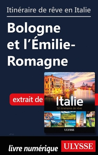 Itinéraire de rêve en Italie - Bologne et l'Emilie-Romagne