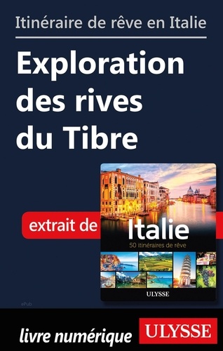 Itinéraire de rêve en Italie - Exploration des rives du Tibre