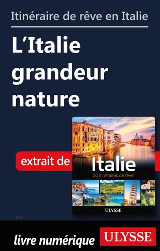Itinéraire de rêve en Italie - L'Italie grandeur nature
