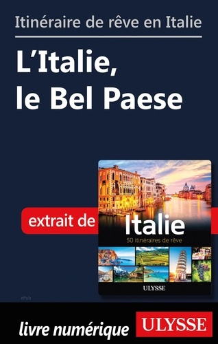 Itinéraire de rêve en Italie - L'Italie, le Bel Paese