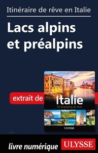  Collectif - Itinéraire de rêve en Italie - Lacs alpins et préalpins.
