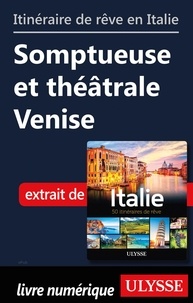  Collectif - Itinéraire de rêve en Italie - Somptueuse et théâtrale Venise.