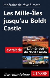  Collectif - Itinéraire de rêve moto - Les Mille-Iles jusqu'au Boldt Castle.