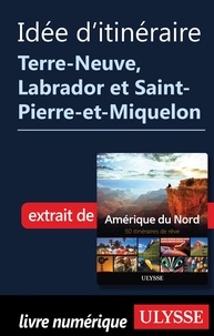  Collectif - Itinéraire Terre-Neuve, Labrador et Saint-Pierre-et-Miquelon.