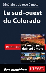  Collectif - Itinéraires de rêve à moto - Le sud-ouest du Colorado.