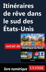 Itinéraires de rêve dans le sud des Etats-Unis