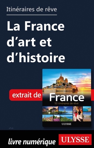 GUIDE DE VOYAGE  Itinéraires de rêve - La France d'art et d'histoire