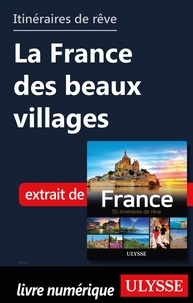  Collectif - GUIDE DE VOYAGE  : Itinéraires de rêve - La France des beaux villages.