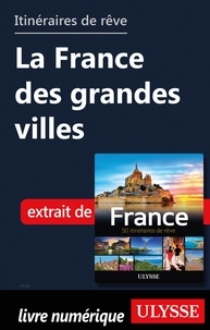  Collectif - GUIDE DE VOYAGE  : Itinéraires de rêve - La France des grandes villes.
