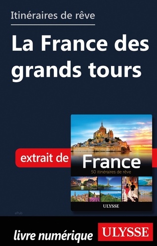 GUIDE DE VOYAGE  Itinéraires de rêve - La France des grands tours