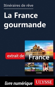 Collectif - GUIDE DE VOYAGE  : Itinéraires de rêve - La France gourmande.