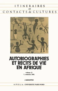 ITINERAIRES ET CONTACTS DE CULTURES T13 AUTOBIOGRAPHIES ET RECITS DE VIE EN AFRIQUE