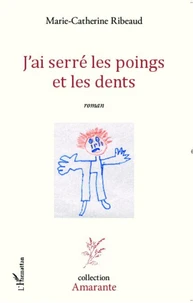 J'ai serré les poings et les dents