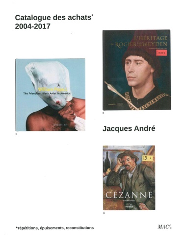 Collectif - Jacques André - Catalogue des achats 2004-2017.