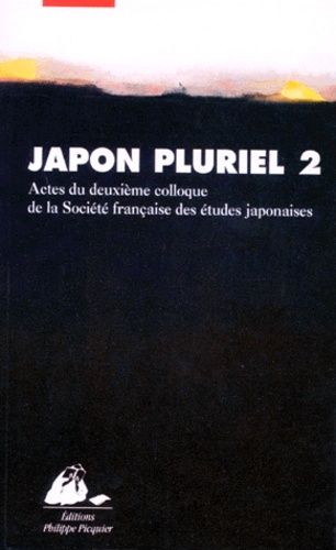  Collectif - Japon Pluriel 2. Actes Du Deuxieme Colloque De La Societe Francaise Des Etudes Japonaises.