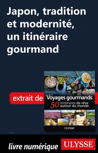 Japon, tradition et modernité - Un itinéraire gourmand