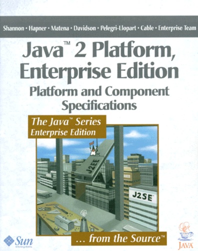  Collectif - Java 2 Platform, Enterprise Edition. Platform And Component Specifications.