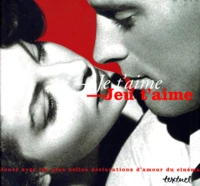 Je T'Aime, Jeu T'Aime. Jouez Avec Les Plus Belles Declarations D'Amour Du Cinema