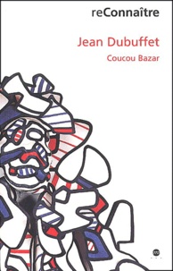  Collectif - Jean Dubuffet : Coucou Bazar. Avec Cd-Rom.