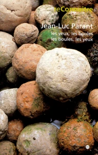 Jean-Luc Parant. Les Yeux, Les Boueles, Les Boules, Les Yeux