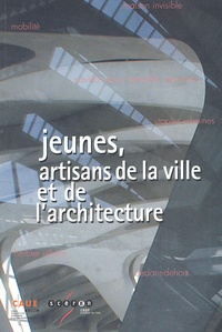  Collectif - Jeunes, artisans de la ville et de l'architecture.