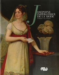  Collectif - Josephine impératrice de la Mode - L'élégance sous l'Empire.