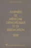  Collectif - Journees De Medecine Orthopedique Et De Reeducation 2000. Vendredi 15 Septembre 2000 - Samedi 16 Septembre 2000.