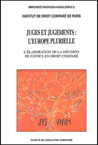  Collectif - Juges Et Jugements : L'Europe Plurielle. L'Elaboration De La Decision De Justice En Droit Compare.